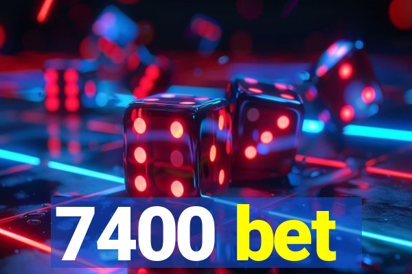 7400 bet